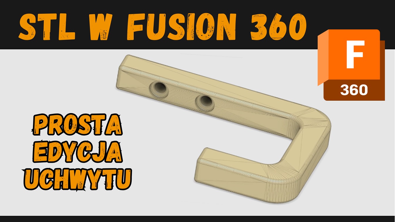 Jak otworzyć i edytować plik STL w darmowej wersji Fusion 360